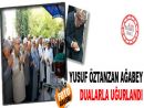 Yusuf Öztanzan ağabey dualarla uğurlandı