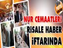 Nur cemaatleri Risale Haber iftarında-2014