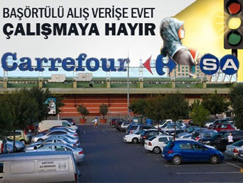 CarrefourSA başörtülü sevmiyor!