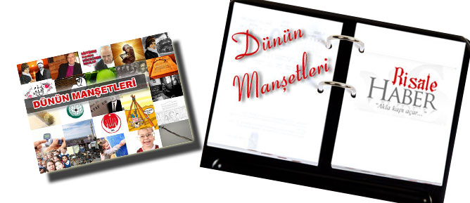 Risale Haber'de dünün manşetleri