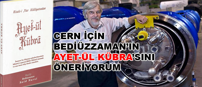 CERN için Bediüzzaman'ın Ayet'ül Kübra'sını öneriyorum