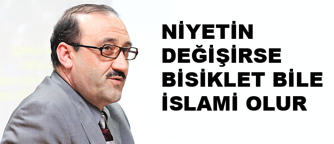 Niyetin değiştirse bisiklet bile İslami olur
