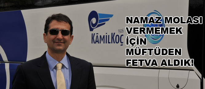 Namaz molası vermemek için fetva aldık!