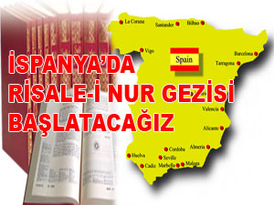 İspanya’da Risale-i Nur gezisi başlatacağız