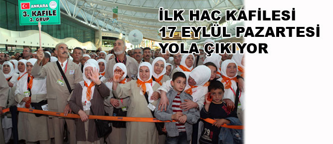 İlk hac kafilesi 17 Eylül Pazartesi yola çıkıyor