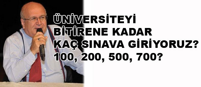 Üniversiteyi bitirene kadar kaç sınava giriyoruz?