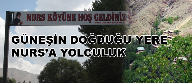 Güneşin Doğduğu Yere, Nurs’a Yolculuk