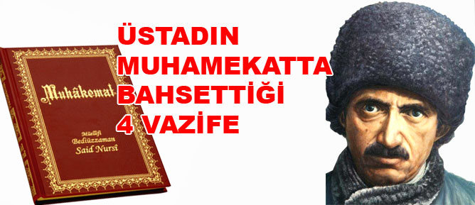 Üstadın Muhakematta bahsettiği dört vazife