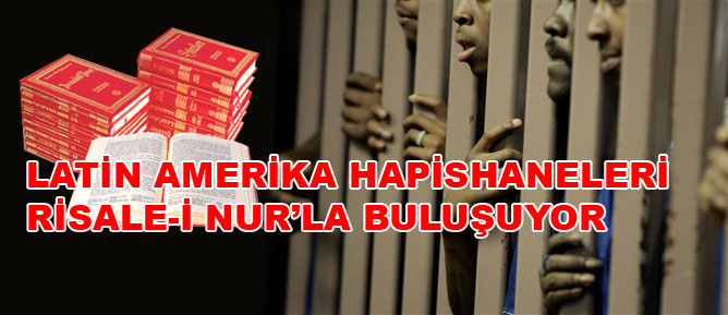Latin Amerika hapishaneleri Risale-i Nur’la buluşuyor