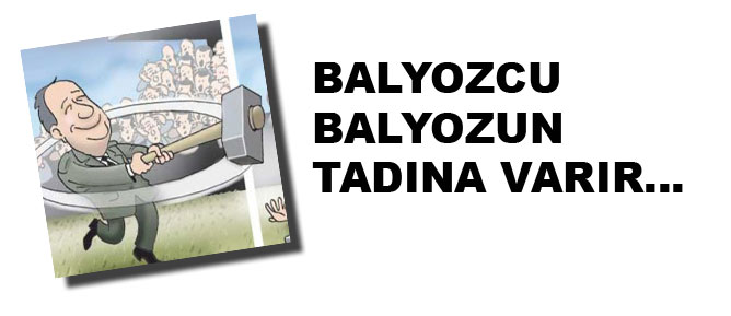 Balyozcu balyozun tadına varır