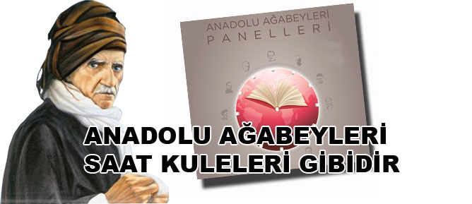 Anadolu Ağabeyleri saat kuleleri gibidir