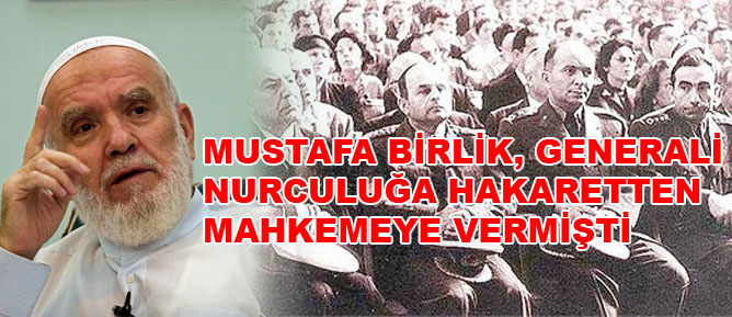 Generali, Nurculuğa hakaretten mahkemeye vermişti