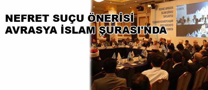 Nefret suçu önerisi Avrasya İslam Şurası'nda