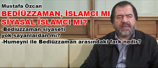 Bediüzzaman, İslamcı mı siyasal İslamcı mı?