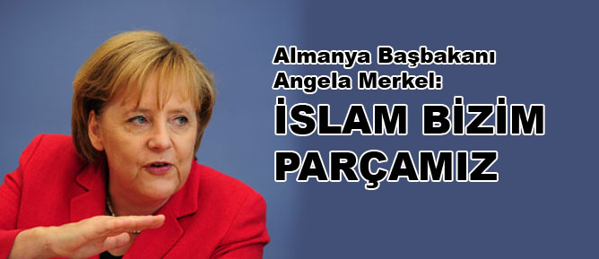 Merkel: İslam bizim bir parçamız