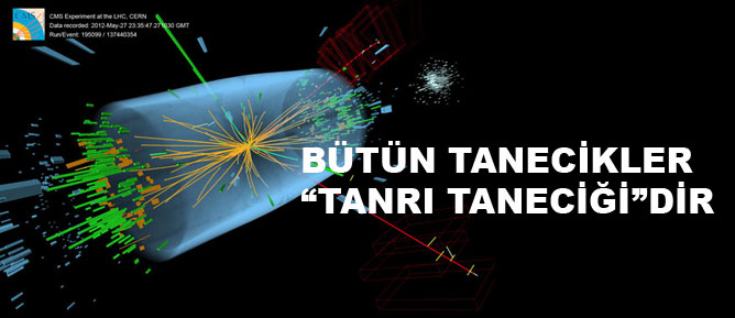 Bütün tanecikler Tanrı Taneciği'dir