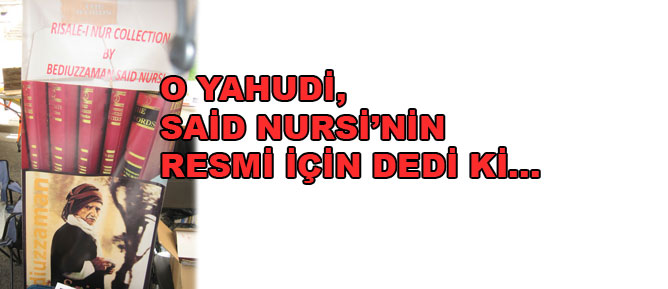 O Yahudi, Said Nursi'nin resmi için dedi ki
