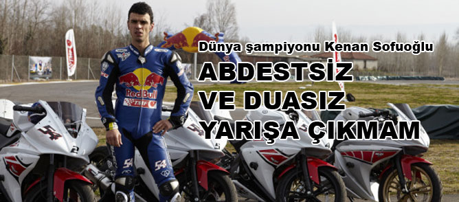 Abdestsiz ve duasız yarışa çıkmam