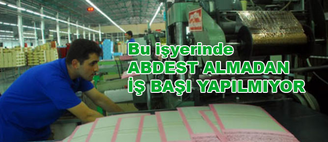 Abdest almadan iş başı yapılmıyor