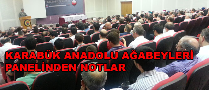 Karabük, Anadolu Ağabeyleri panelinden notlar