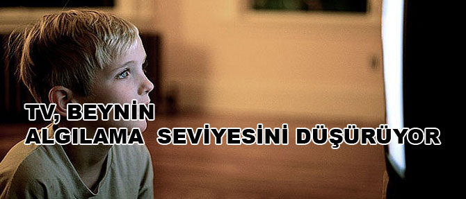 TV, beynin algılama seviyesini düşürüyor