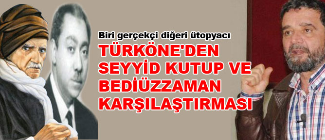Türköne'den Kutup-Bediüzzaman karşılaştırması