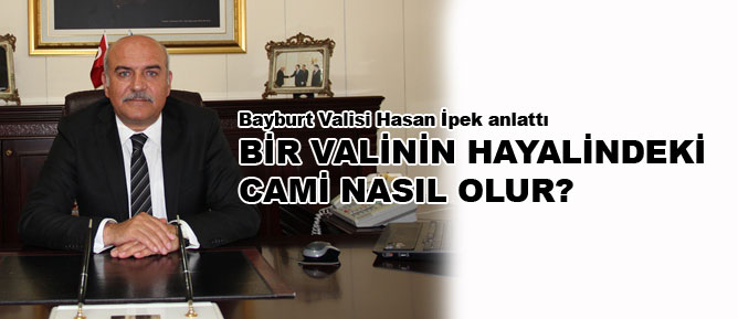 Bir valinin hayalindeki cami nasıl olur?