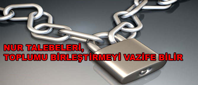 Nur talebeleri, toplumu birleştirmeyi vazife bilir