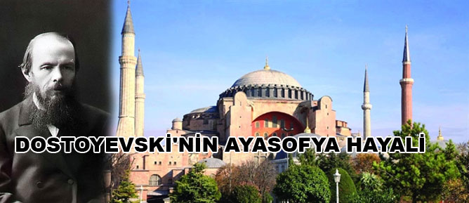 Dostoyevski'nin Ayasofya hayali