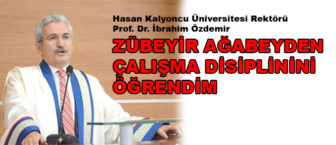 Zübeyir ağabeyden çalışma disiplinini öğrendim