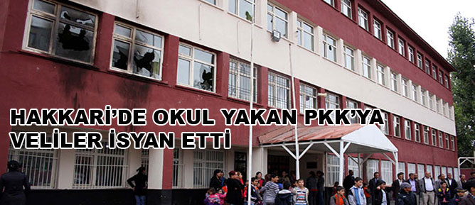 Hakkari’de okul yakan PKK’ya veliler isyan etti
