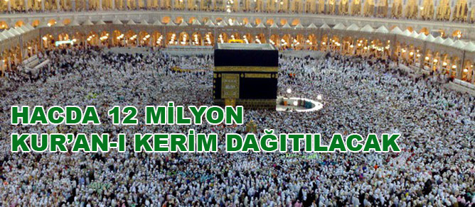Hacda 12 milyon Kur'an-ı Kerim dağıtılacak
