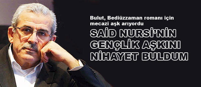 Said Nursi’nin gençlik aşkını nihayet buldum