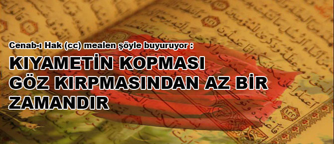 Kıyametin kopması göz kırpmasından az bir zamandır
