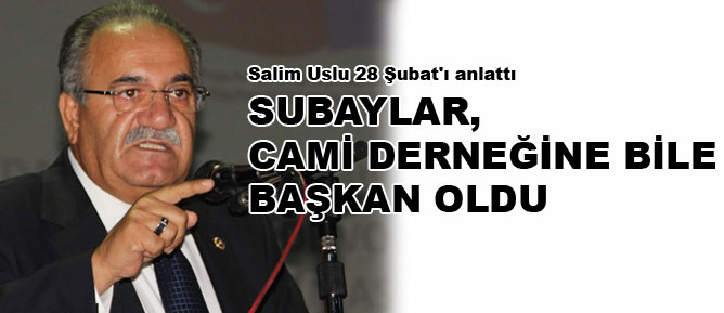 Subaylar cami derneğine bile başkan oldu