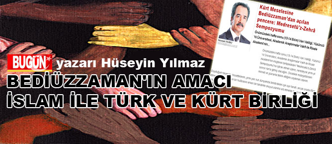 Bediüzzaman'ın amacı İslam ile Türk ve Kürt birliği