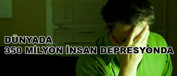 Dünyada 350 milyon insan depresyonda