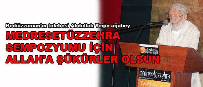 Abdullah Yeğin ağabey: Bu sempozyum için Allah'a şükürler olsun