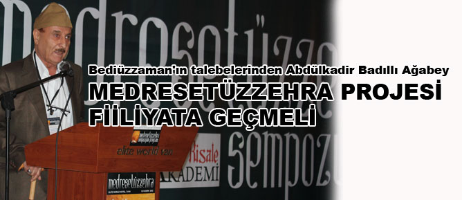 Abdülkadir Badıllı Ağabey: Medresetüzzehra projesi fiiliyata geçmeli