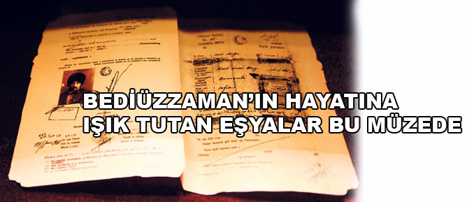 Bediüzzaman’ın hayatına ışık tutan eşyalar bu müzede