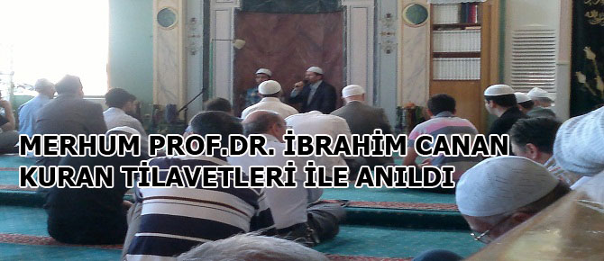 İbrahim Canan Kur'an tilavetleri ile anıldı