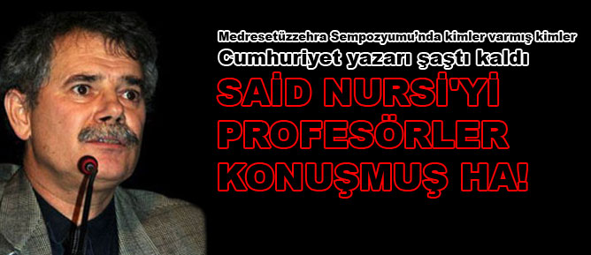 Said Nursi'yi profesörler konuşmuş ha!