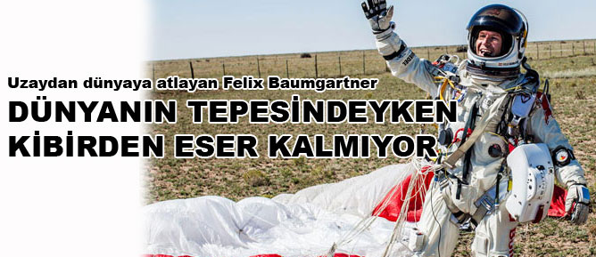 Dünyanın tepesindeyken kibirden eser kalmıyor
