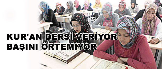Kur’an dersi veriyor başını örtemiyor