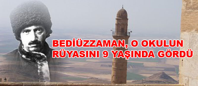 Bediüzzaman o okulun rüyasını 9 yaşında gördü