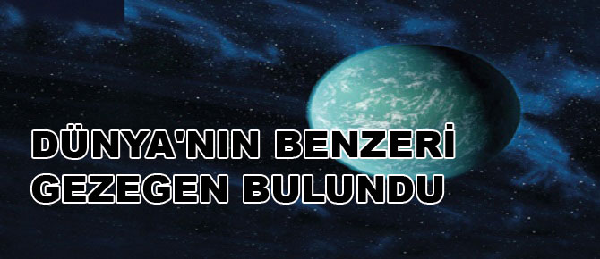 Dünya'nın benzeri gezegen bulundu