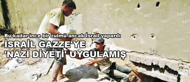 İsrail Gazze'ye 'Nazi diyeti' uygulamış