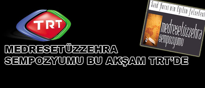 Medresetüzzehra Sempozyumu bu akşam TRT’de