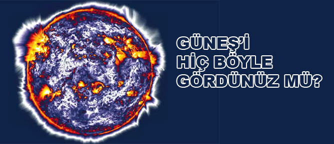 Güneş’i hiç böyle gördünüz mü?
