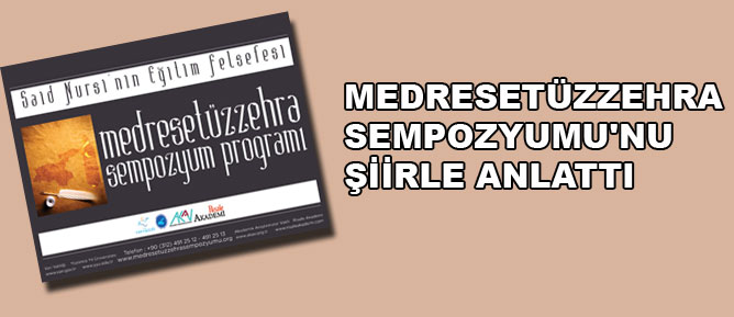 Medresetüzzehra Sempozyumu'nu şiirle anlattı